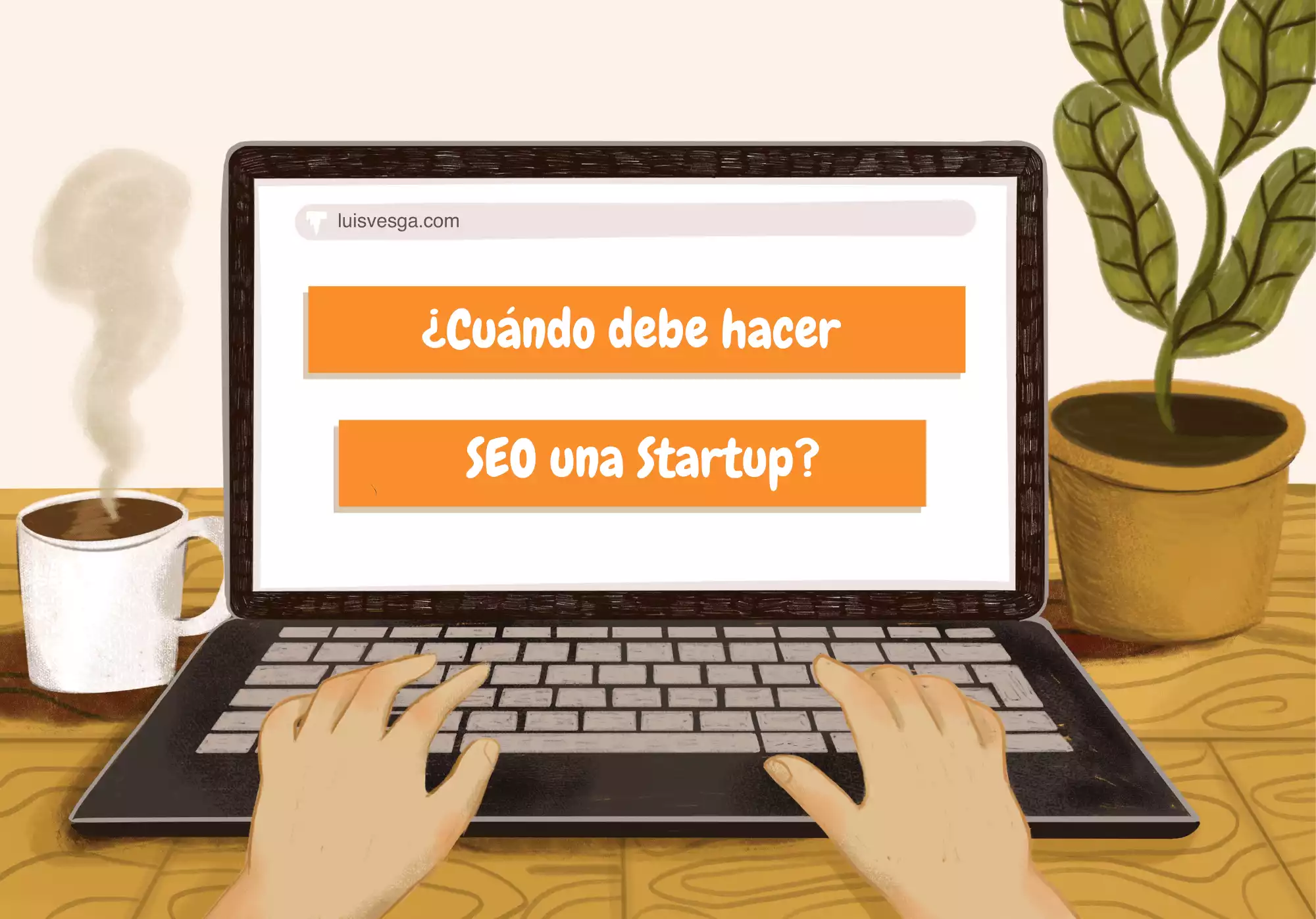 ¿Cuándo debe hacer SEO una Startup? 🤔